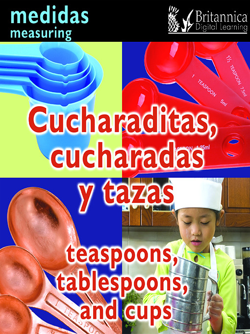 Title details for Cucharaditas, cucharadas y tazas (Teaspoons, Tablespoons, and Cups by Britannica Digital Learning - Available